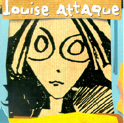 Louise Attaque!!!