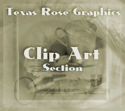 Welcome to Texas Rose Graphics Clip Art Catagories