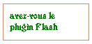 ...avez-vous le plug-in Flash sur votre ordinateur?  cliquez ici