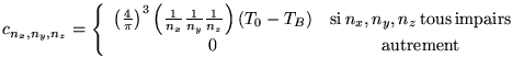% latex2html id marker 14994
$ c_{n_{x},n_{y},n_{z}}=\left\{ \begin{array}{cc}
\...
...\mathrm{tous}\, \mathrm{impairs}\\
0 & \mathrm{autrement}
\end{array}\right. $