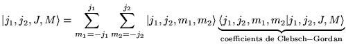 $\displaystyle \vert j_{1},j_{2},J,M\rangle =\sum _{m_{1}=-j_{1}}^{j_{1}}\sum _{...
...ert j_{1},j_{2},J,M\rangle }_{\textrm{coefficients de Clebsch}-\textrm{Gordan}}$
